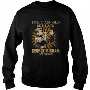 Yes I Am Old But I Saw George Michael On Stage Signature Sweatshirt